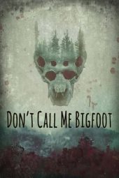 Don't Call Me Bigfoot (2020)