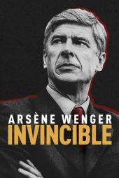 Arsène Wenger: Invincible (2021)